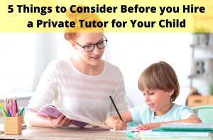 things to consider hiring private tutor for your child