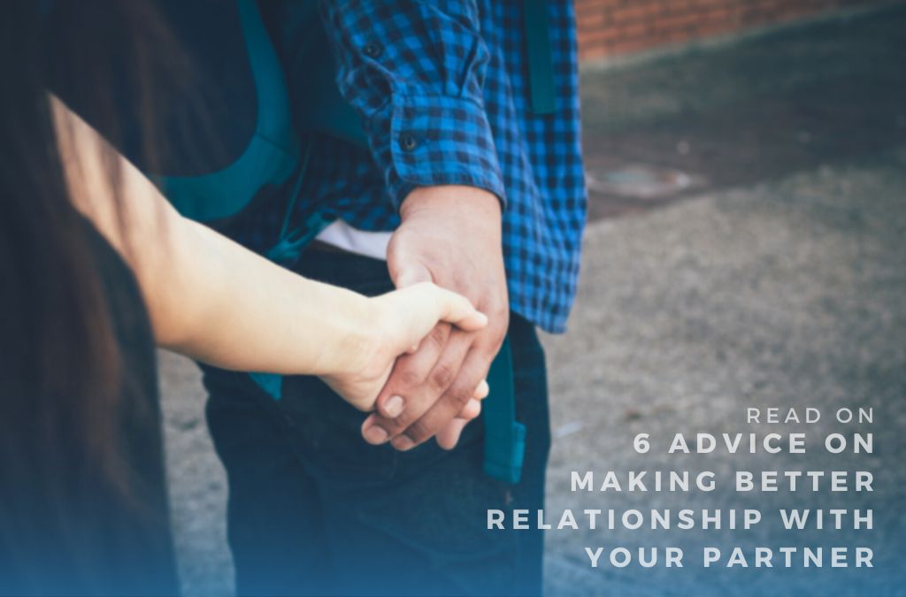 6 Advice On Making A Better Relationship With Your Partner
