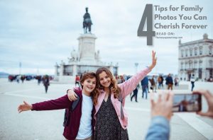 4 Tips for Family Photos You Can Cherish Forever
