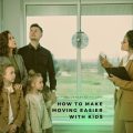 How to Make Moving Easier With Kids