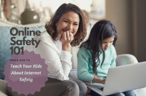 Teach Your Kids About Internet Safety