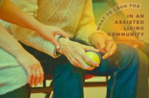 What to Look for in an Assisted Living Community