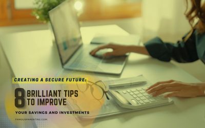Creating A Secure Future: 8 Brilliant Tips To Improve Your Savings And Investments