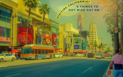 Visiting California? 6 Things To Not Miss Out On