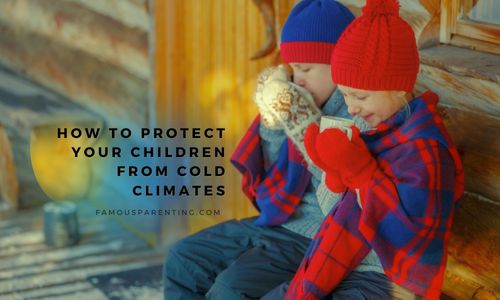 How To Protect Your Children From Cold Climates