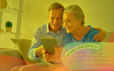 Aging Gracefully: How To Live Well At Home In Your Golden Years