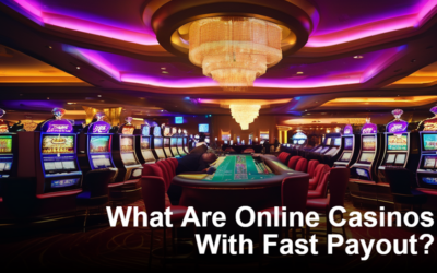 What Are Online Casinos With Fast Payout