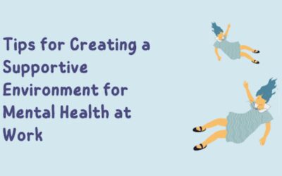 Tips for Creating a Supportive Environment for Mental Health at Work